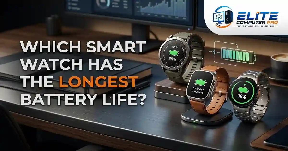 Which Smart Watch Has the Longest Battery Life 1 Which Smart Watch Has the Longest Battery Life